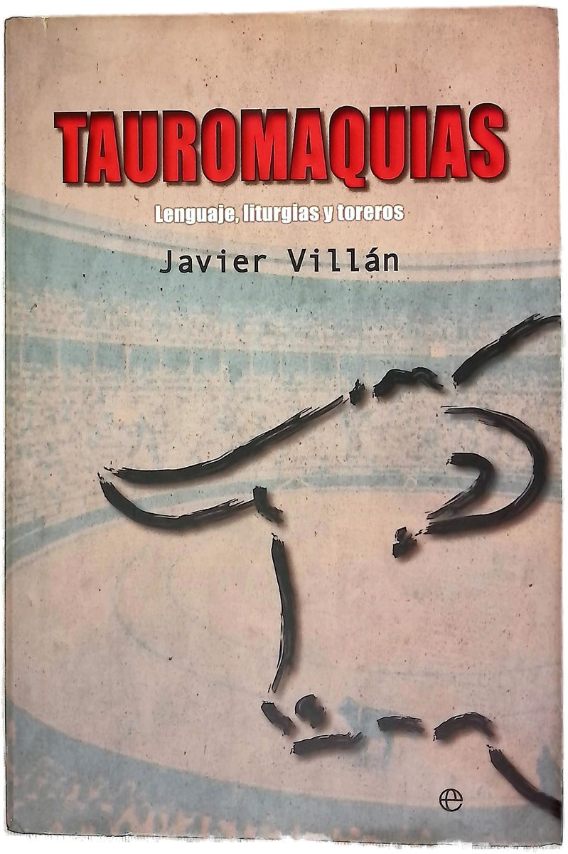 Tauromaquias : lenguaje, liturgias y toreros