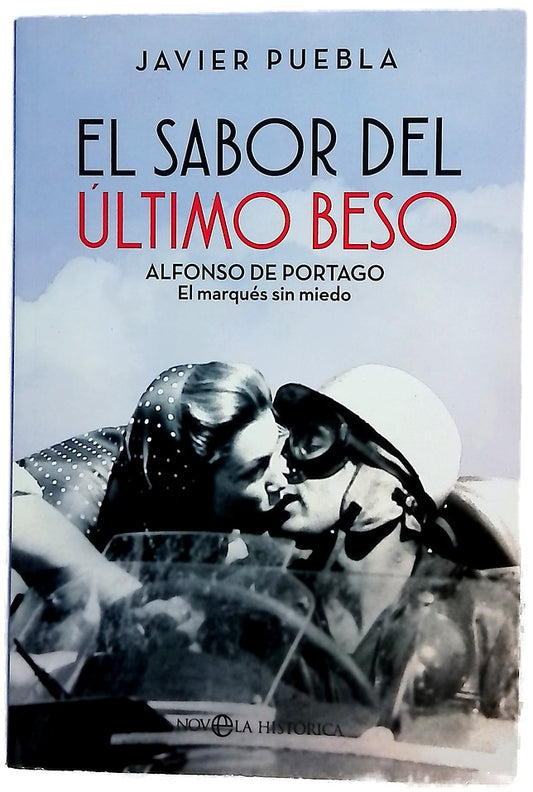 El sabor del último beso : Alfonso de Portago, el marqués sin miedo