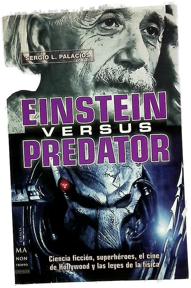 Einstein versus Predator : ciencia ficción, superhéroes, el cine de Hollywood y las leyes de la física