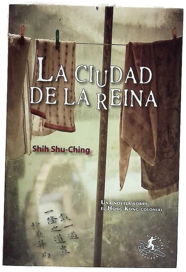 La ciudad de la reina una novela sobre el Hong Kong colonial