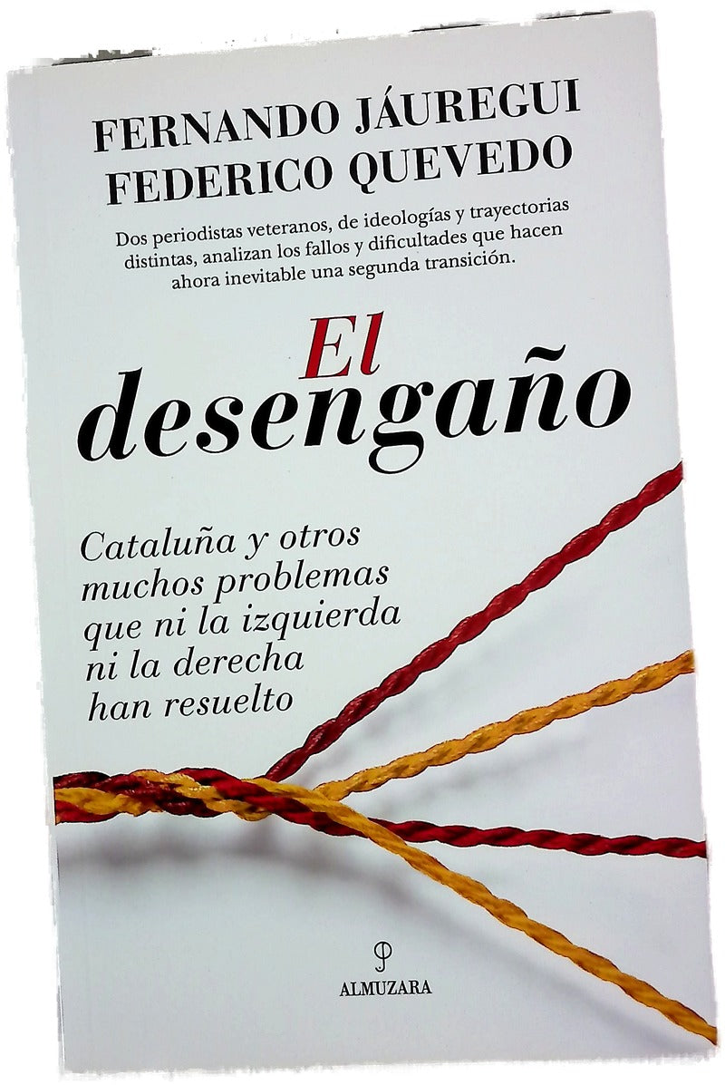 El desengaño : Cataluña y otros muchos problemas que ni la izquierda ni la derecha han resuelto