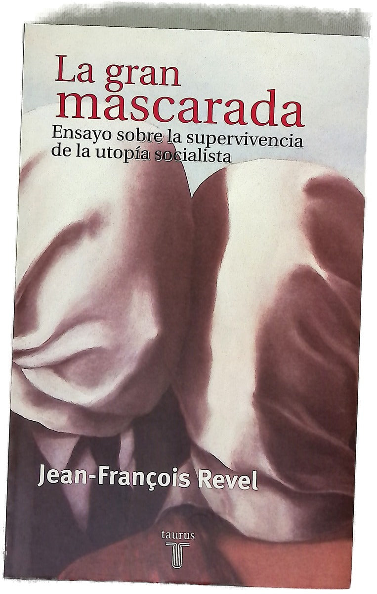 La gran mascarada ensayo sobre la supervivencia de la utopía socialista