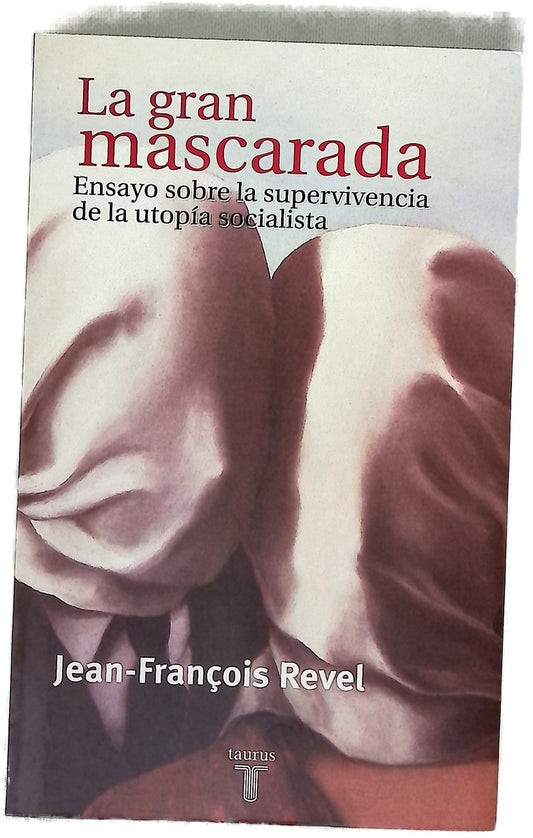La gran mascarada ensayo sobre la supervivencia de la utopía socialista