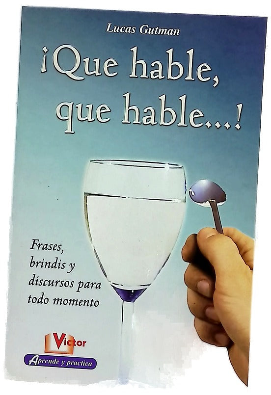 ¡Que hable, que hable--!