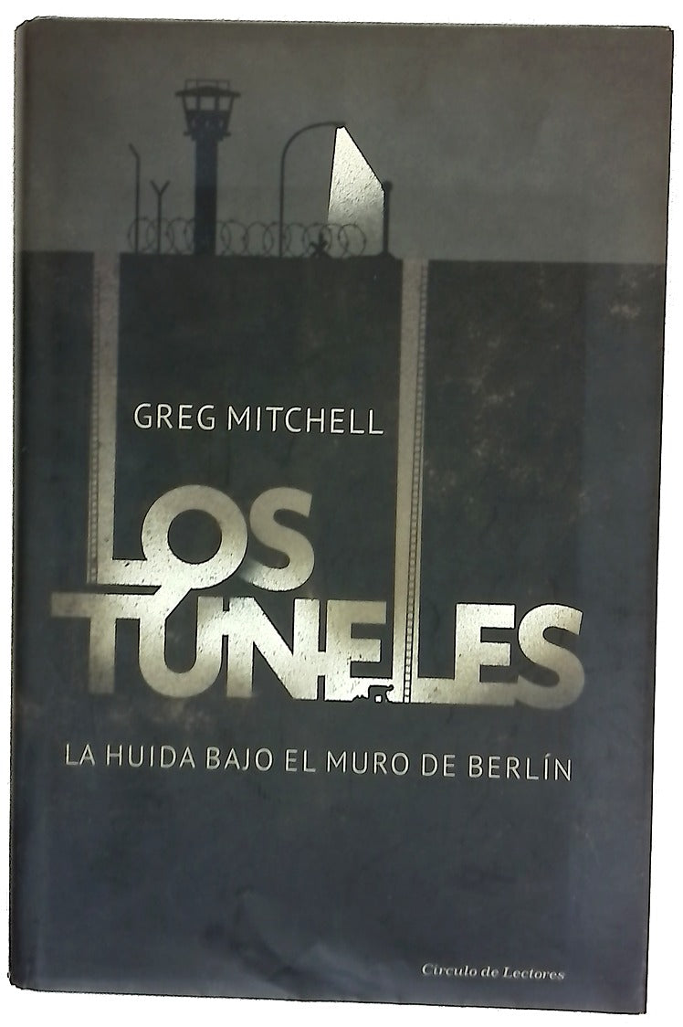 Los túneles : la huida bajo el muro de Berlín