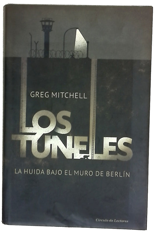 Los túneles : la huida bajo el muro de Berlín