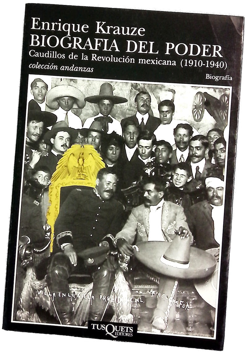 Biografía del poder : caudillos de la Revolución mexicana (1910-1940)