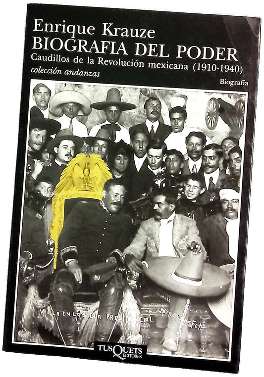 Biografía del poder : caudillos de la Revolución mexicana (1910-1940)