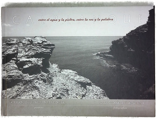 Formas de sed . Calblanque, entre el agua  y la piedra, entre la voz y la palabra