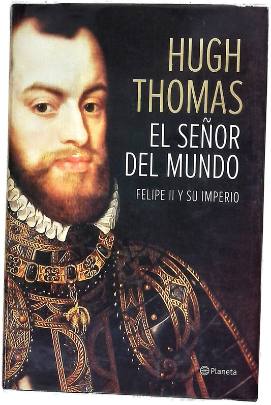 El señor del mundo : Felipe II y su imperio