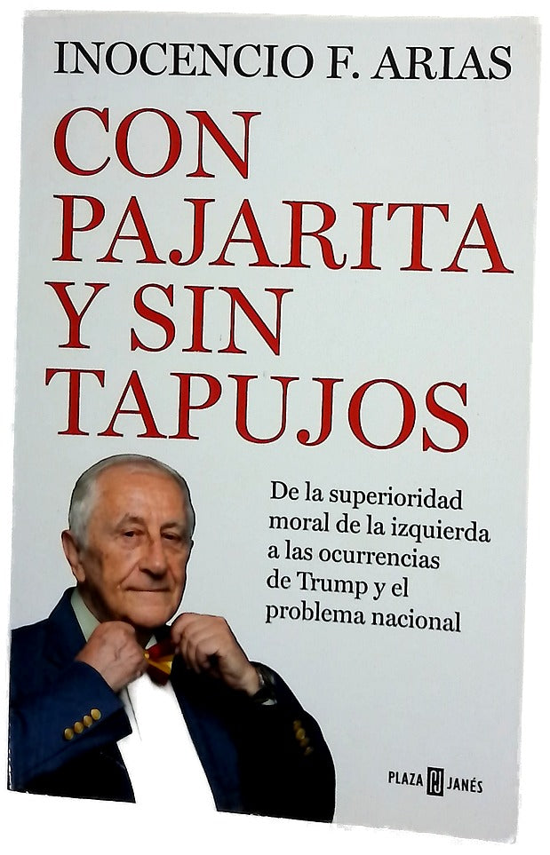Con pajarita y sin tapujos : de la superioridad moral de la izquierda a las ocurrencias de Trump y el problema nacional