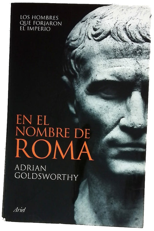 En el nombre de Roma los hombres que forjaron el imperio
