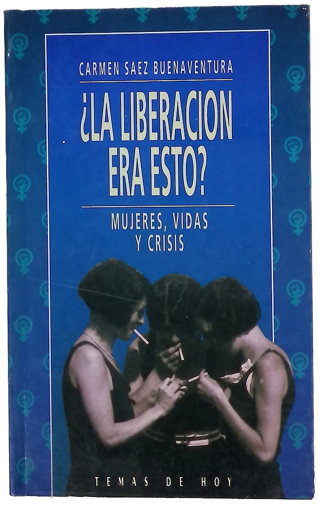 ¿La liberación era esto? mujeres, vidas y crisis