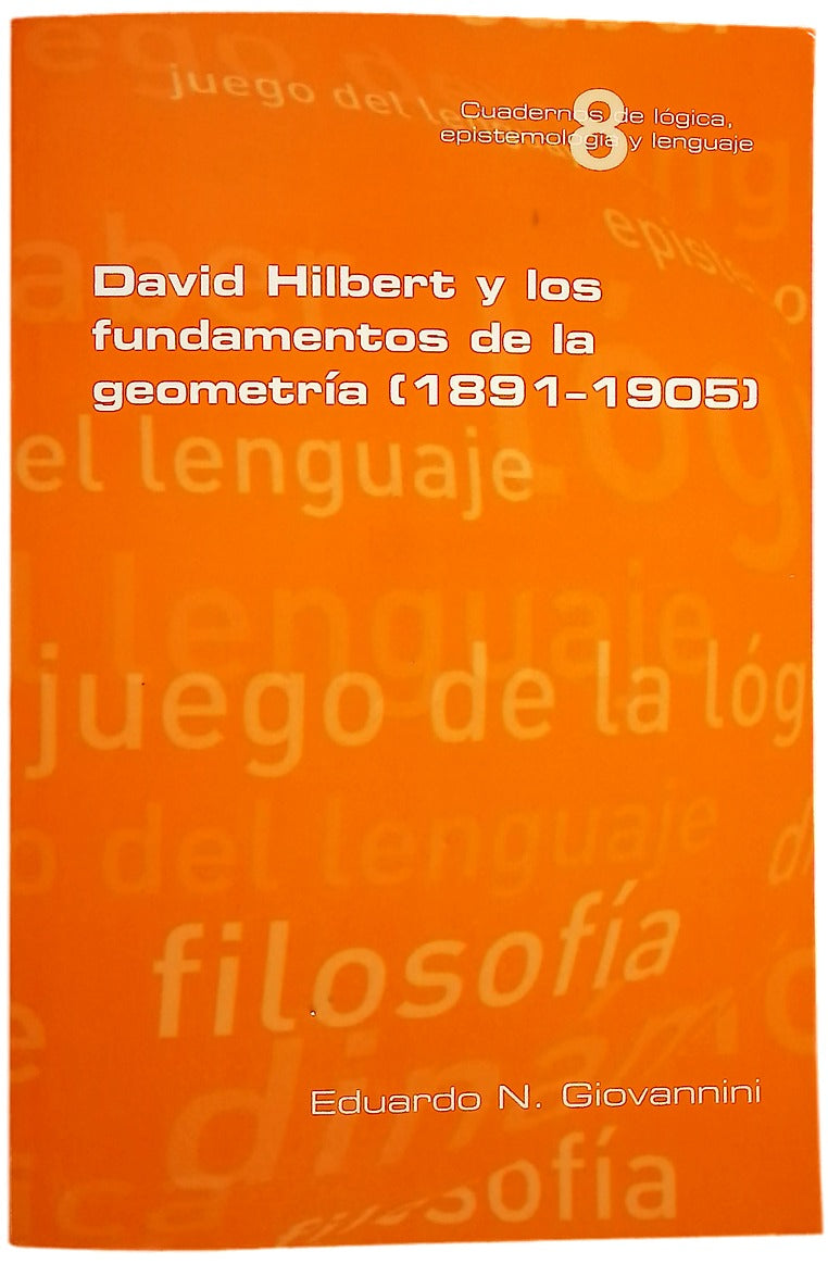 David hilbert y los fundamentos de la geometría (1891-1905) Vol 8.