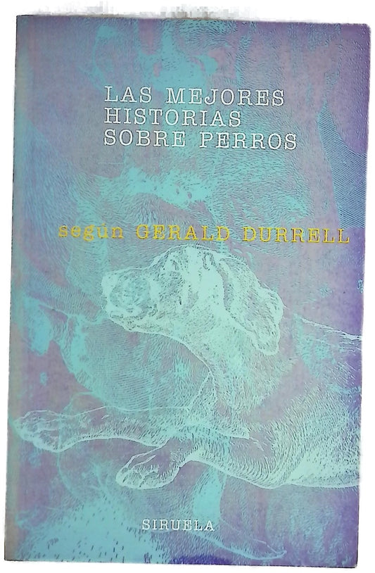 Las mejores historias sobre perros : segun Gerald Durrell