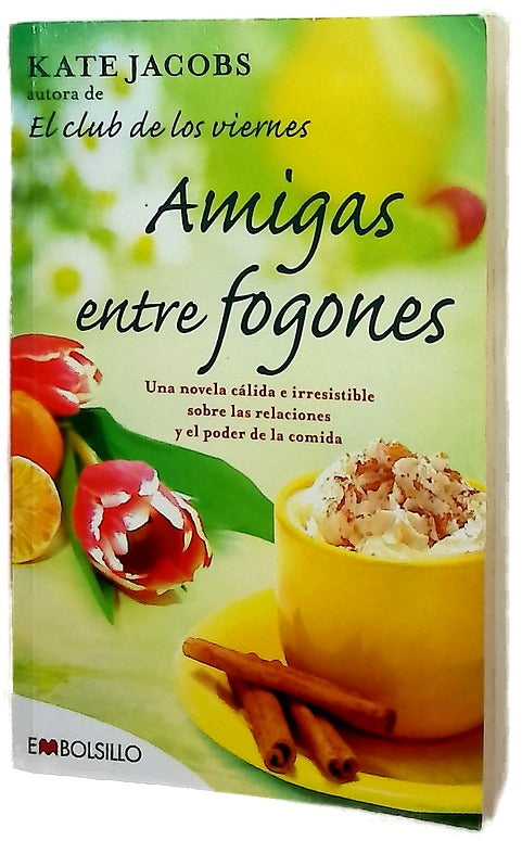 Amigas entre fogones : una novela cálida e irresistible sobre las relaciones y el poder de la comida
