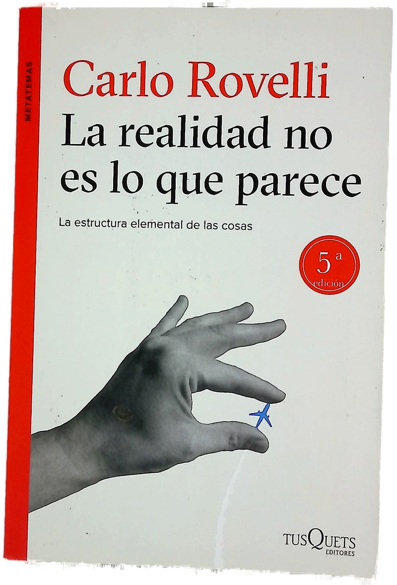 La realidad no es lo que parece : la estructura elemental de las cosas