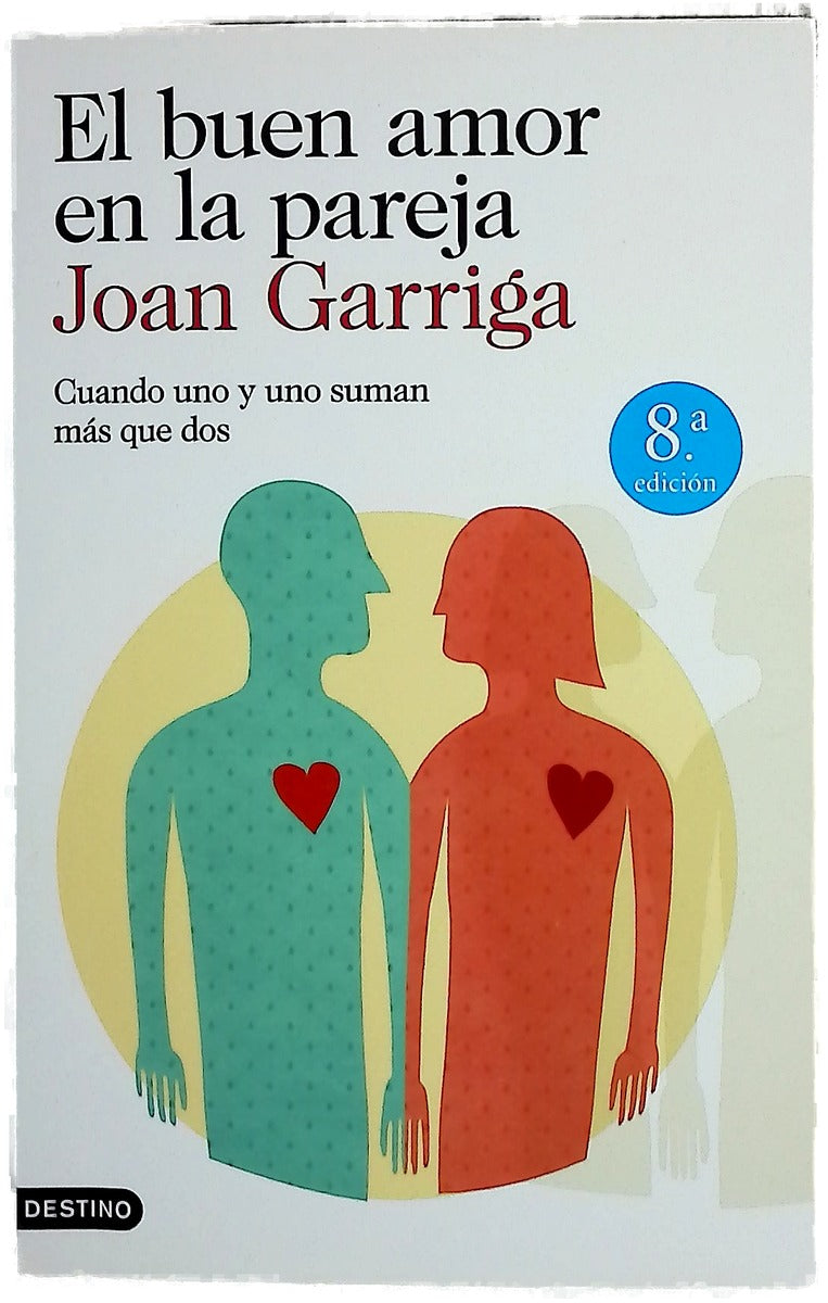 El buen amor en la pareja : cuando uno y uno suman más que dos