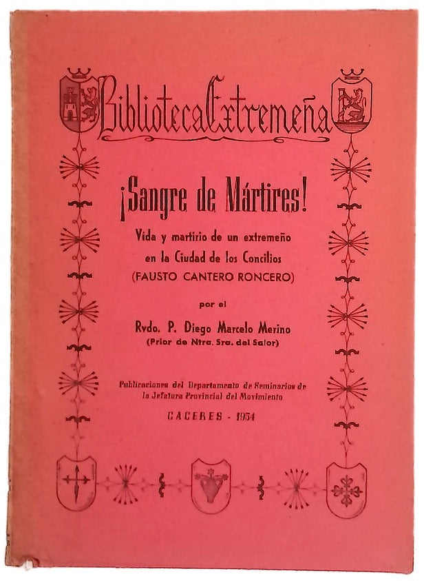 ¡Sangre de mártires! Vida y martirio de un extremeño en la ciudad de los Concilios [Fausto Cantero Rocero]
