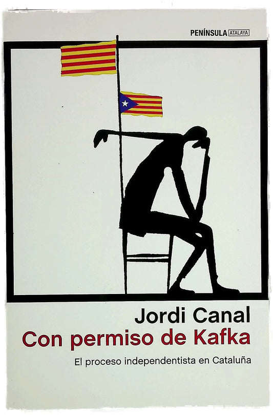 Con permiso de Kafka : el proceso independentista en Cataluña