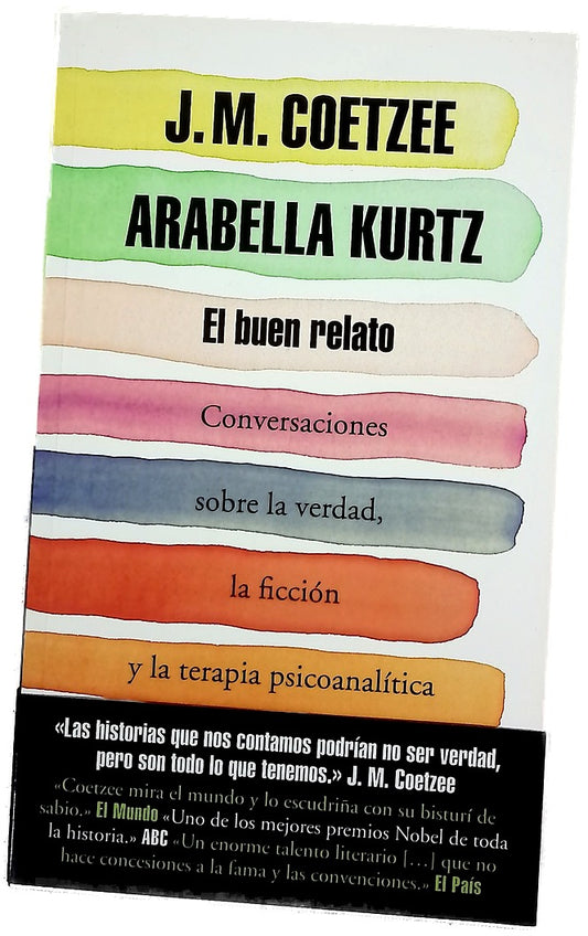 El buen relato : conversaciones sobre la verdad, la ficción y la terapia psicoanalítica