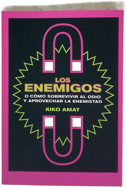 Los enemigos : o cómo sobrevivir al odio y aprovechar la enemistad