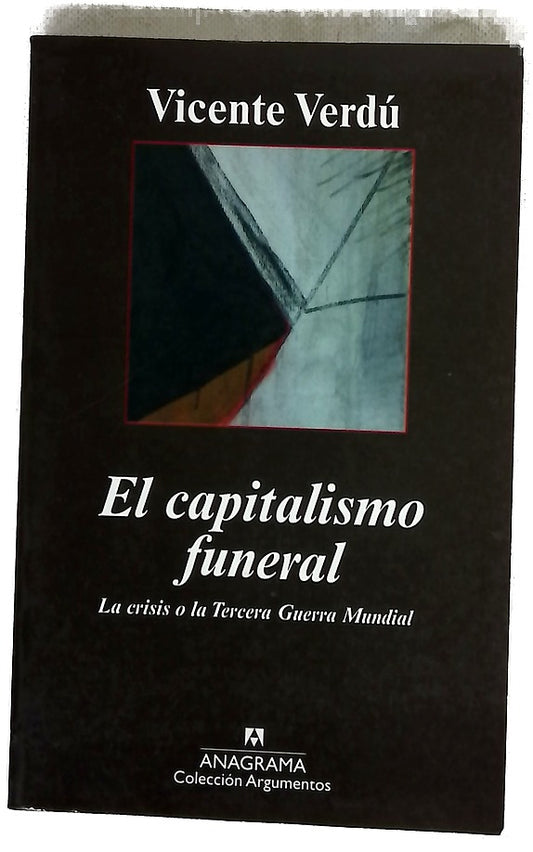 El capitalismo funeral la crisis o la tercera guerra mundial