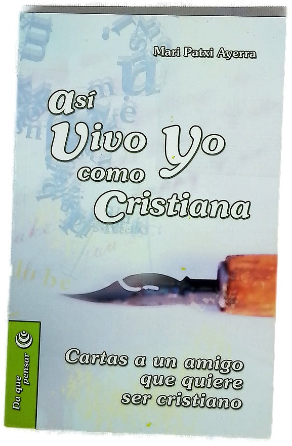 Así vivo yo como cristiana : cartas a un amigo que quiere ser cristiano