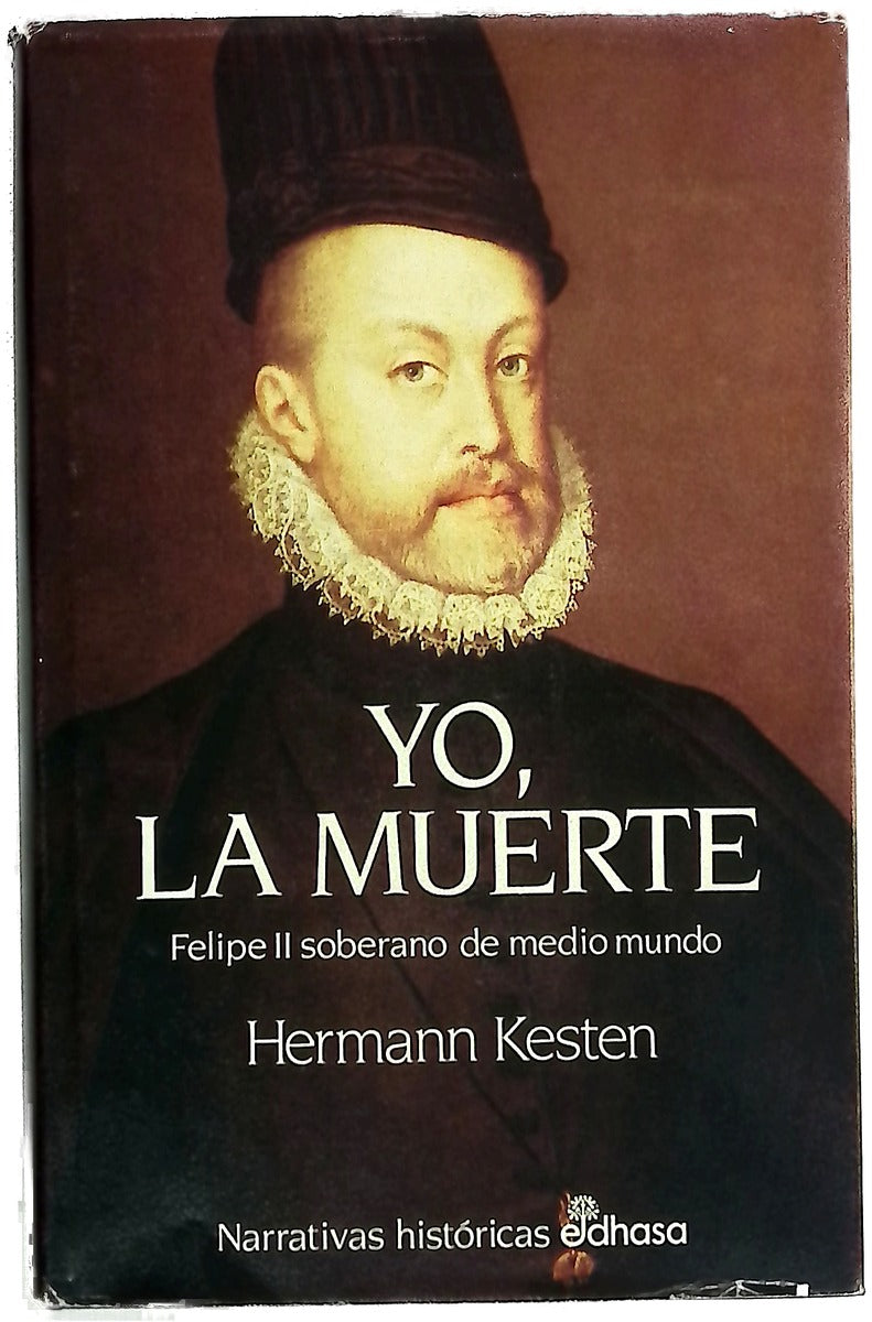 Yo, la muerte Felipe II, soberano de medio mundo