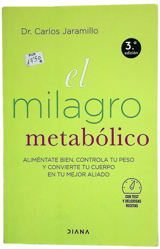 El Milagro metabólico : aliméntate bien, controla tu peso y convierte tu cuerpo en tu mejor aliado