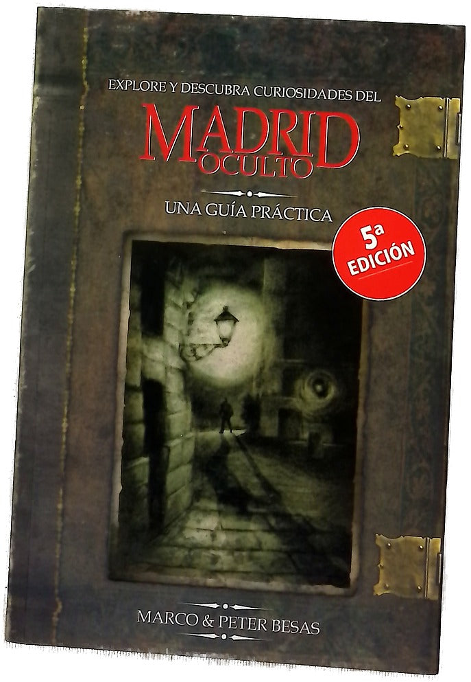 Madrid oculto hechos singulares e historias curiosas de Madrid : una guía práctica