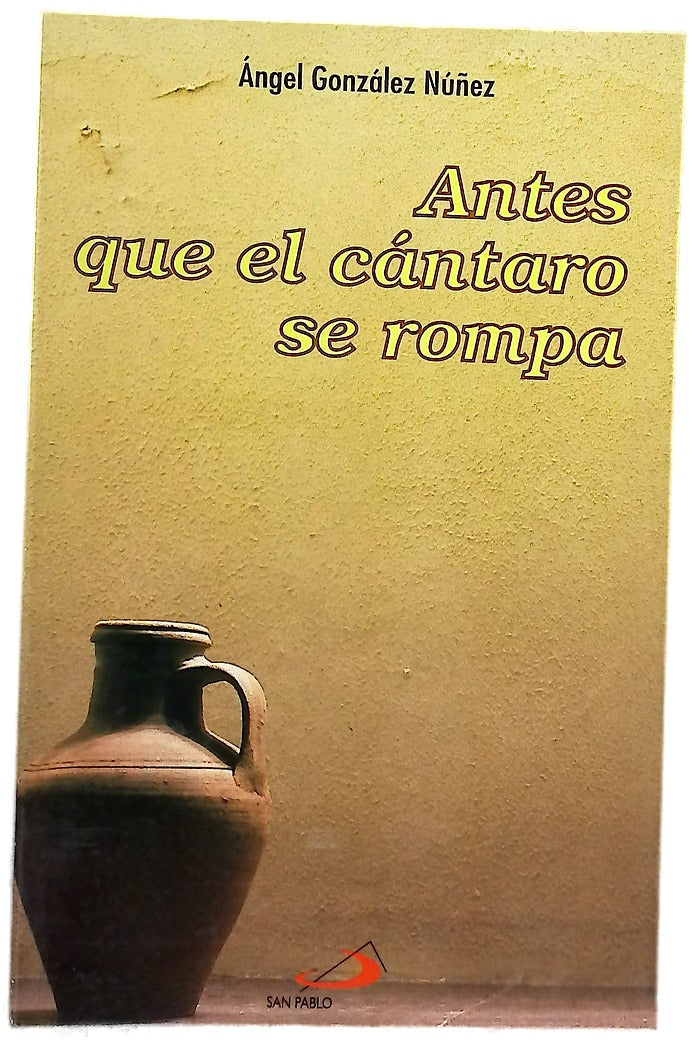 Antes que el cántaro se rompa sobre la salud, la enfermedad, la muerte y la vida
