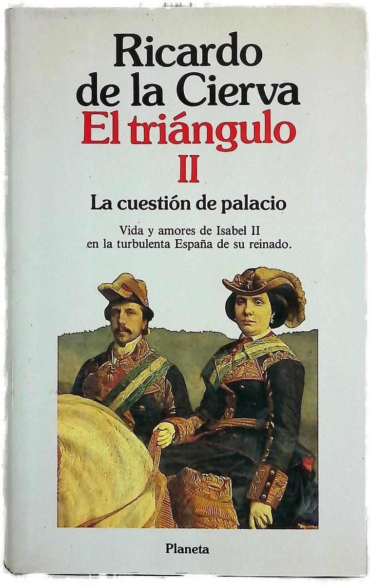 El Triángulo II. La cuestión de palacio evocación del reinado de Isabel II entre 1847 y 1868