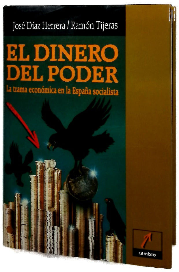 El dinero del poder la trama económica en la España socialista