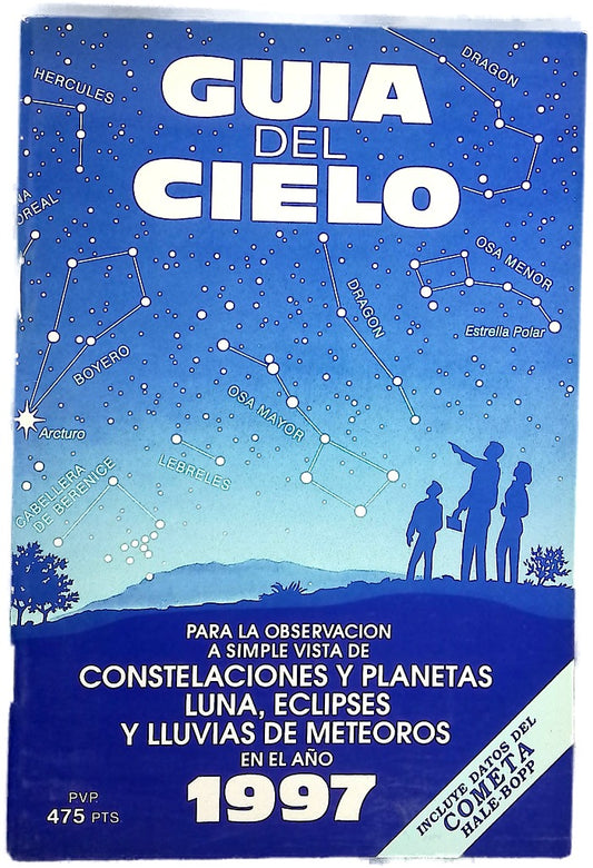 Guía del cielo; Para la observación a simple vista de constelaciones y planetas luna, eclipses y lluvias de meteoros en el año 1997