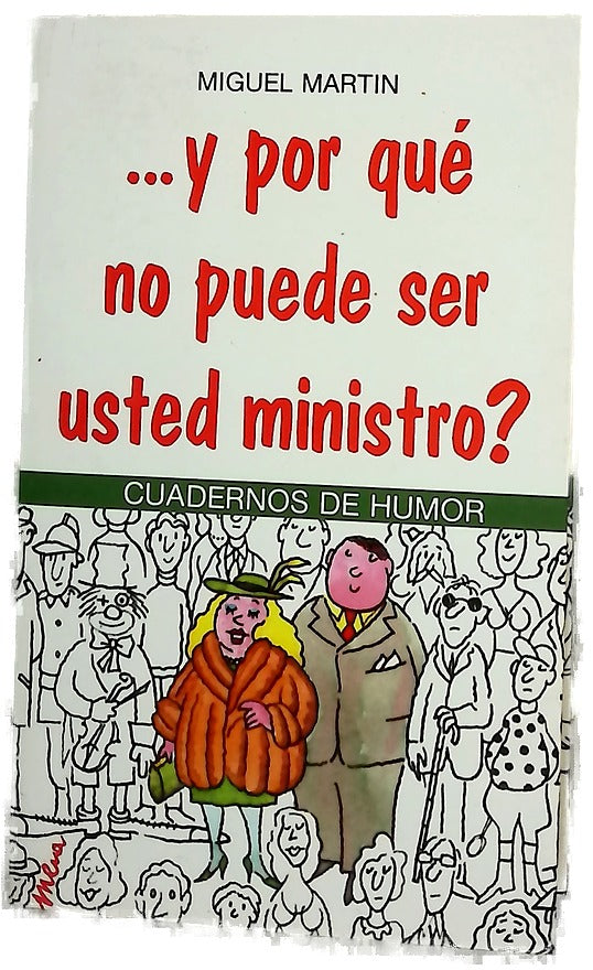 --Y por qué no puede ser usted ministro?
