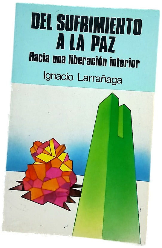 Del sufrimiento a la paz : hacia una liberación interior