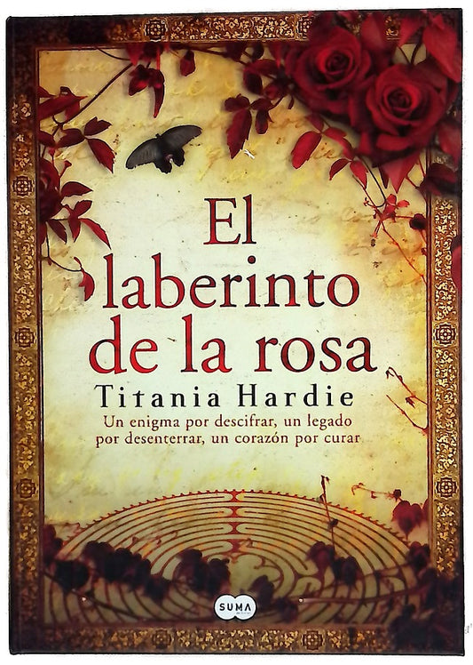 El laberinto de la rosa un enigma por descifrar, un legado por desenterrar, un corazón por curar