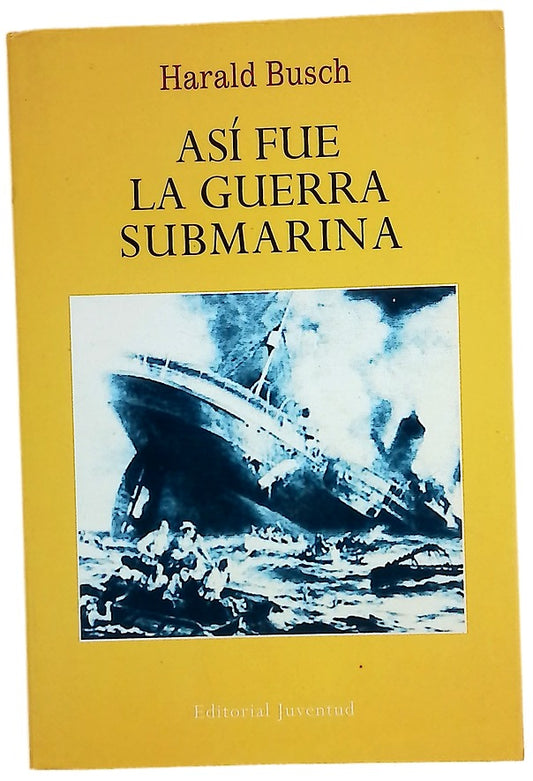 Así fue la guerra submarina