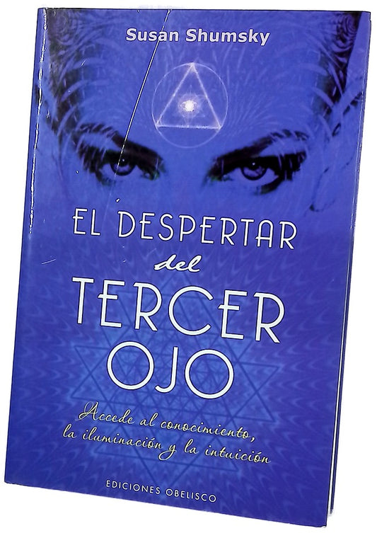 El despertar del tercer ojo : accede al conocimiento, la iluminación y la intuición