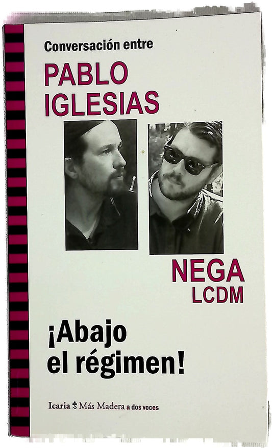 Conversación entre Pablo Iglesias y Nega (LCDM) : ¡abajo el régimen!