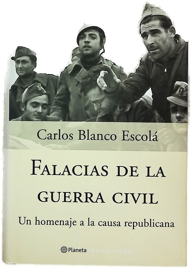 Falacias de la Guerra Civil un homenaje a la causa republicana