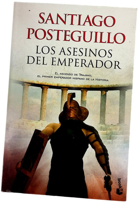 Los asesinos del emperador : el ascenso de Trajano, el primer emperador hispano de la historia