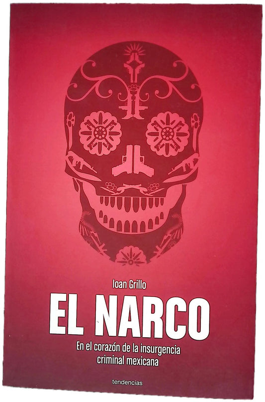 El narco, en el corazón de la insurgencia criminal mexicana