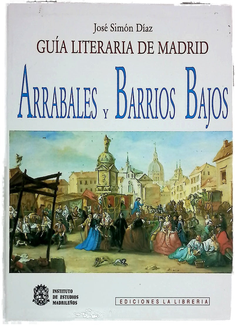 Guía literaria de Madrid. Arrabales y Barrios Bajos