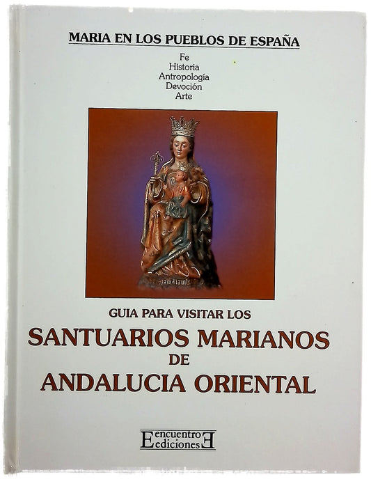 Guía para visitar los santuarios marianos de Andalucía Oriental