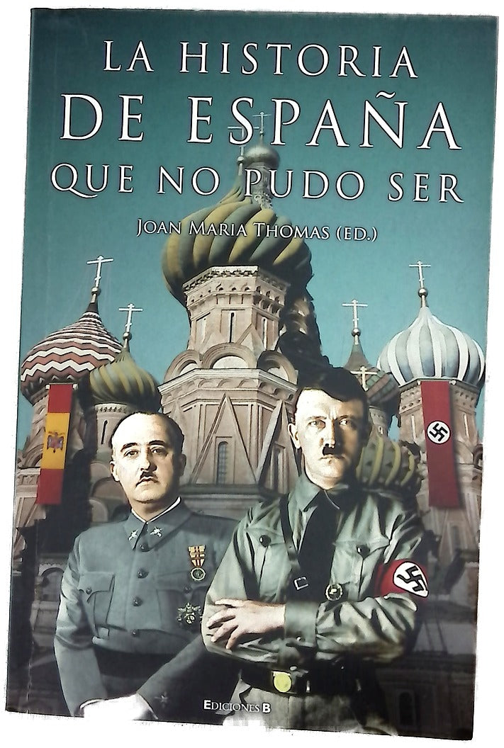 La historia de España que no pudo ser doce prestigiosos historiadores explican lo que pudo haber sido y no fue
