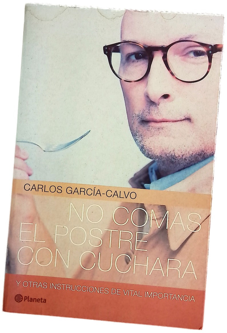 No comas el postre con cuchara y otras instrucciones de vital importancia
