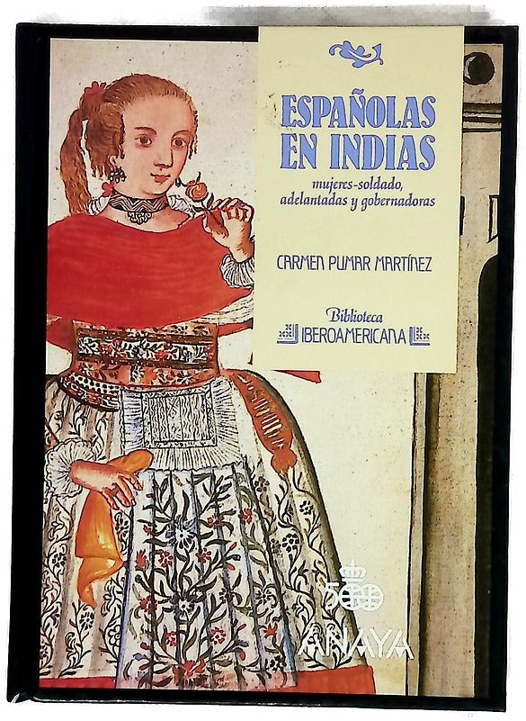 Españolas en Indias mujeres-soldado, adelantadas y gobernadoras