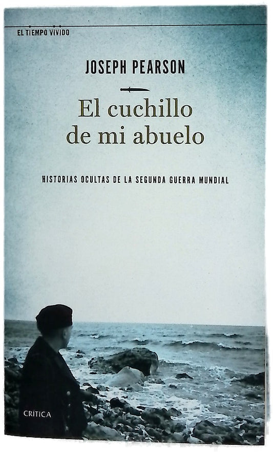 El cuchillo de mi abuelo : historias ocultas de la Segunda Guerra Mundial